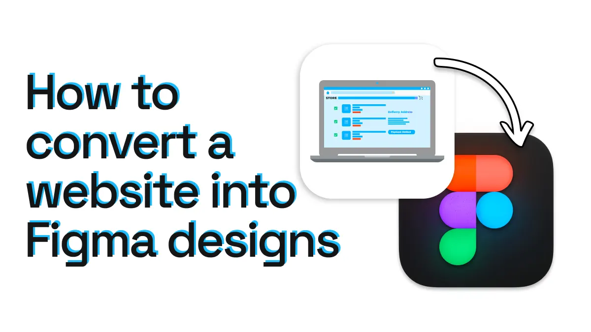 Illustration of laptop with a website and an arrow pointing into Figma logo and title how to convert a website into Figma designs.