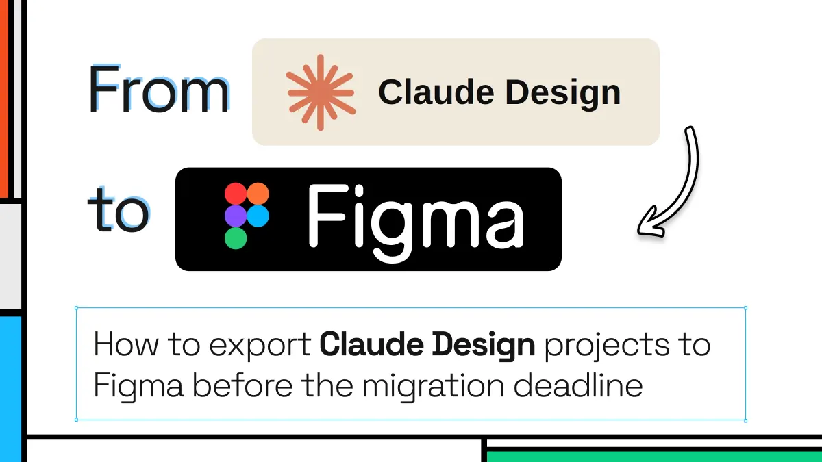 Claude Design logo with an arrow pointing into Figma logo and title How to export Claude Design projects to Figma before the migration deadline.