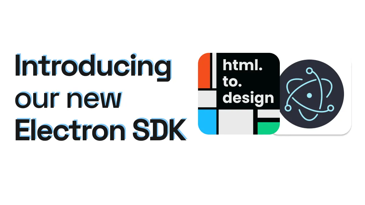 html.to.design and Electron logos with the title Introducing our new Electron SDK.