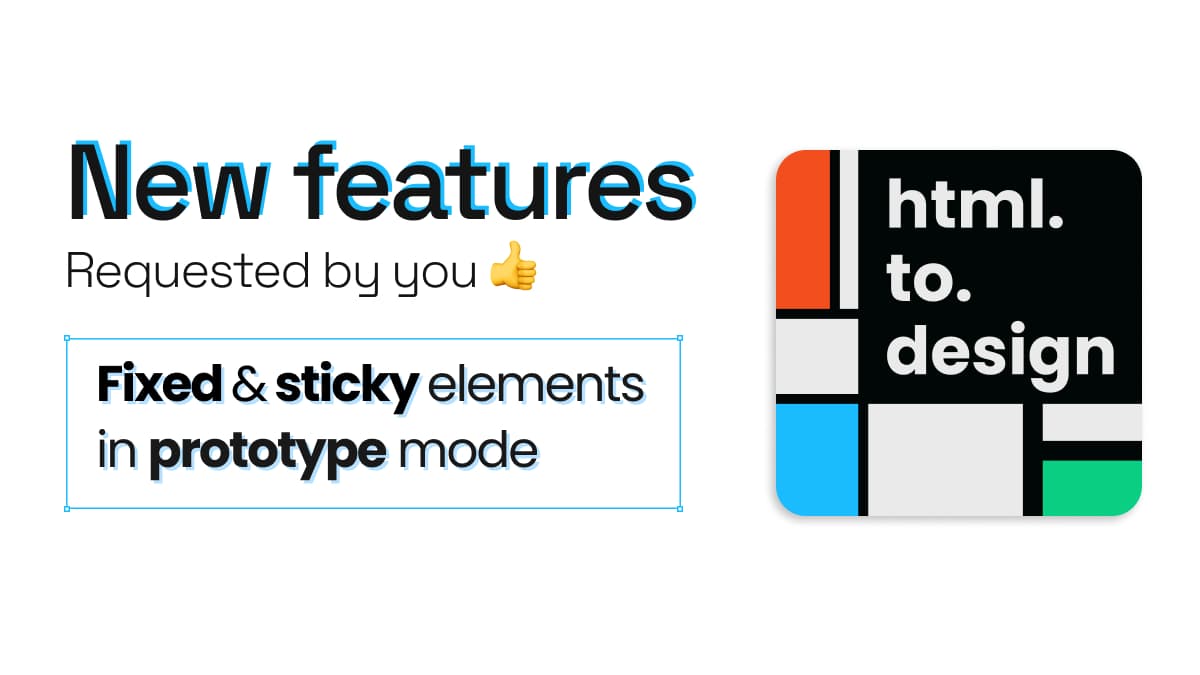 New features in html.to.design for fixed and sticky elements in prototype mode.