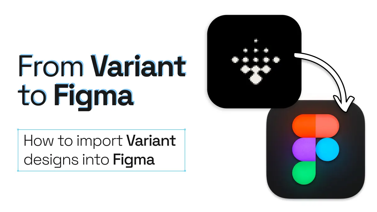 Variant logo with an arrow pointing into Figma logo and title From Variant to Figma.